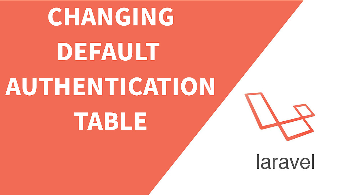 Changing Authentication Table in Laravel