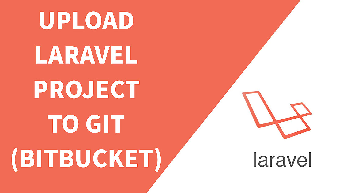 Tutorial : How to Upload Laravel Project to Git (BitBucket) - 5Balloons ...