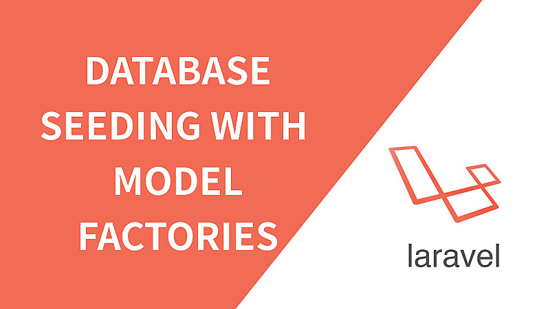 Laravel Database Seeding with Model Factories.
